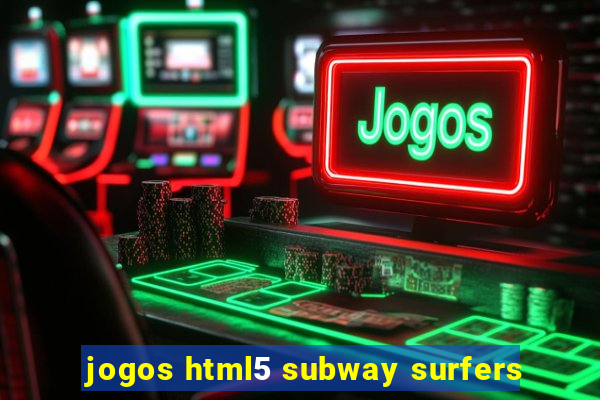 jogos html5 subway surfers