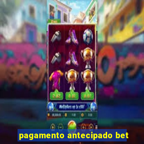 pagamento antecipado bet