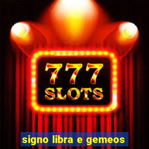 signo libra e gemeos