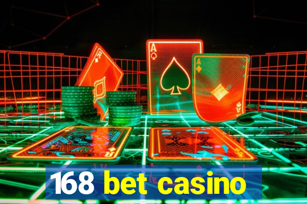 168 bet casino