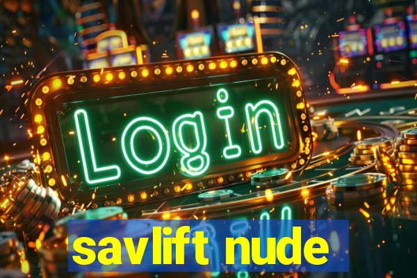 savlift nude