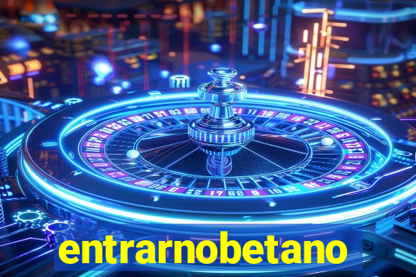 entrarnobetano