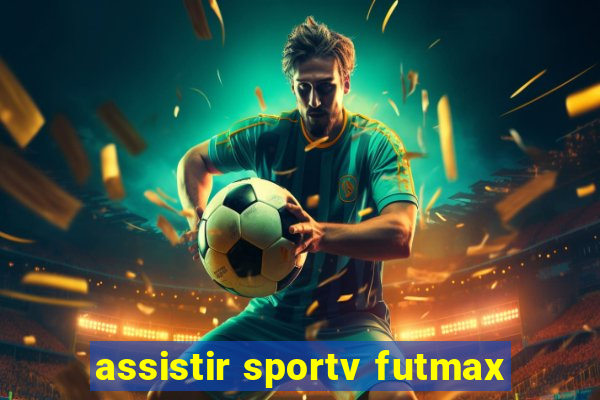 assistir sportv futmax