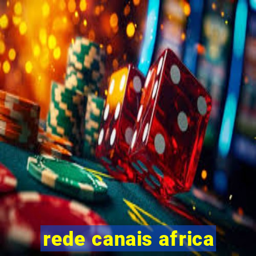 rede canais africa