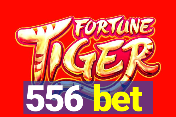 556 bet