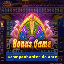 acompanhantes do acre