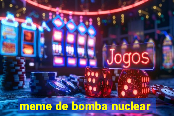 meme de bomba nuclear