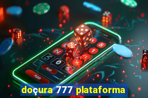 doçura 777 plataforma