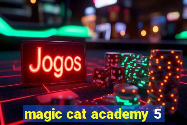 magic cat academy 5