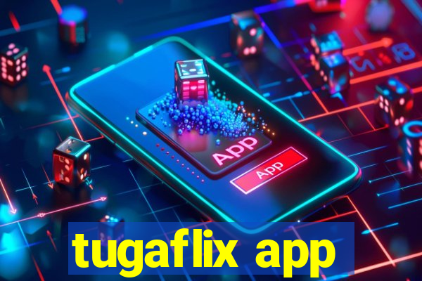 tugaflix app