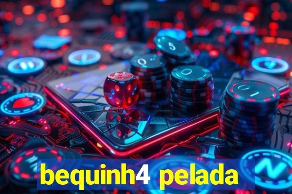 bequinh4 pelada