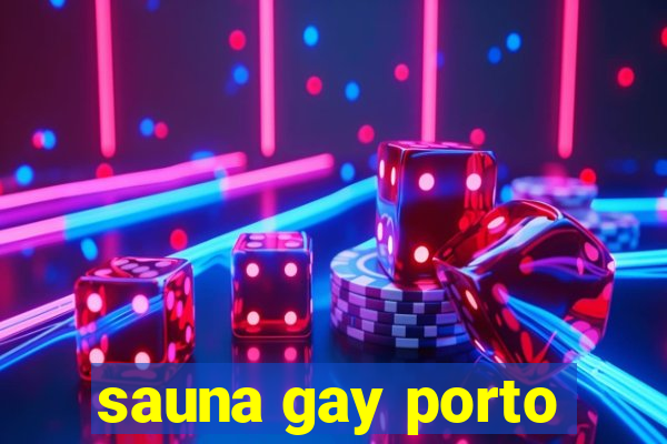 sauna gay porto