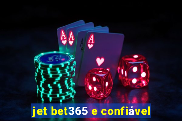 jet bet365 e confiável