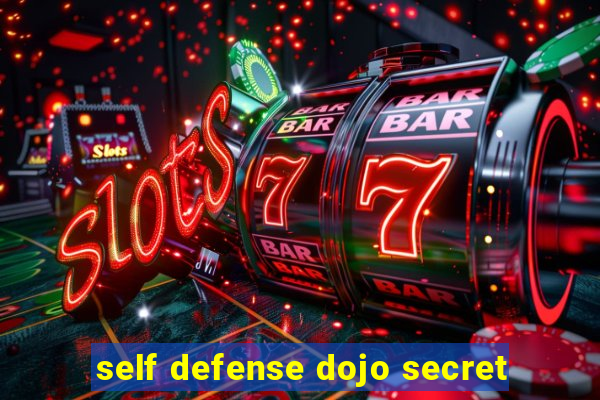 self defense dojo secret