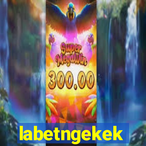 labetngekek