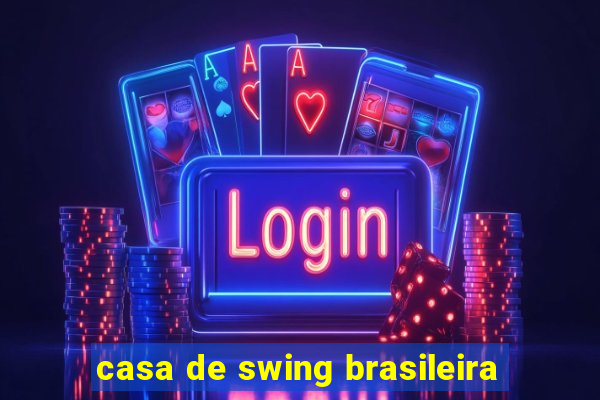 casa de swing brasileira