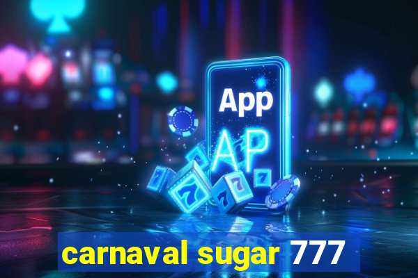 carnaval sugar 777