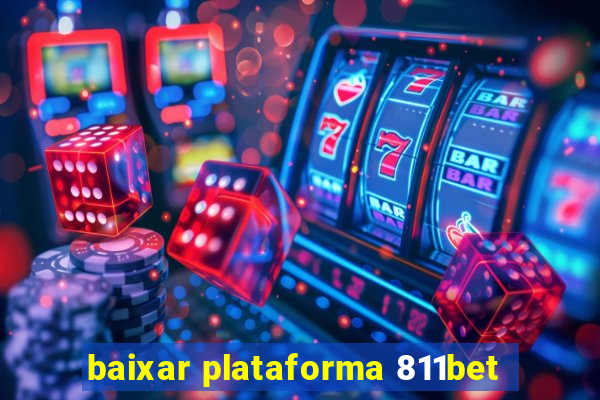 baixar plataforma 811bet