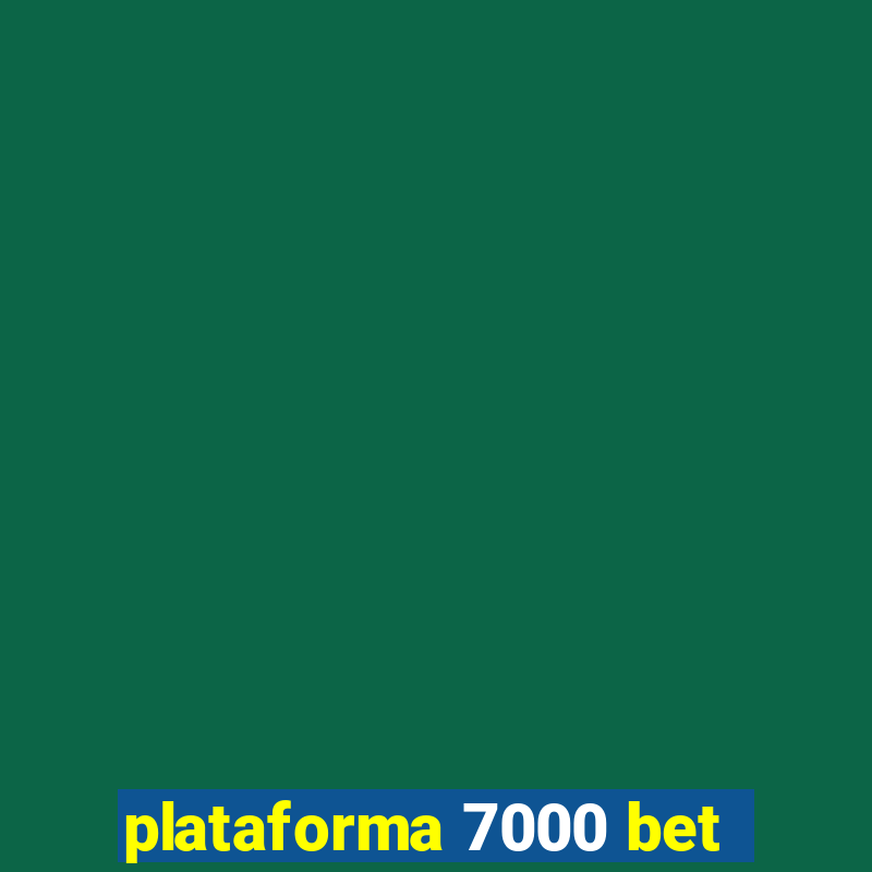 plataforma 7000 bet