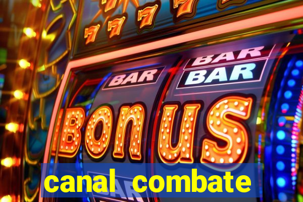 canal combate multicanais ao vivo