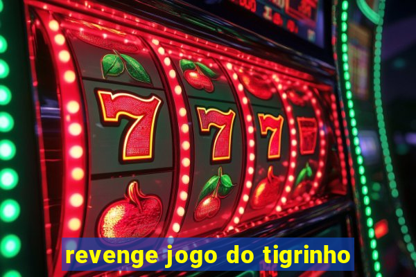 revenge jogo do tigrinho