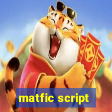 matfic script