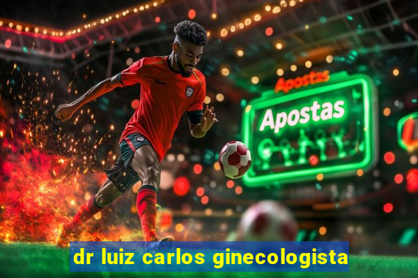 dr luiz carlos ginecologista