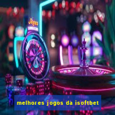 melhores jogos da isoftbet