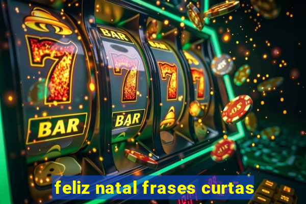 feliz natal frases curtas