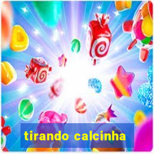 tirando calcinha