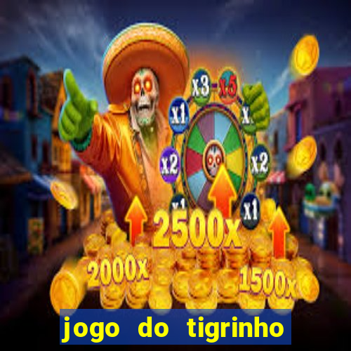 jogo do tigrinho grátis sem depósito