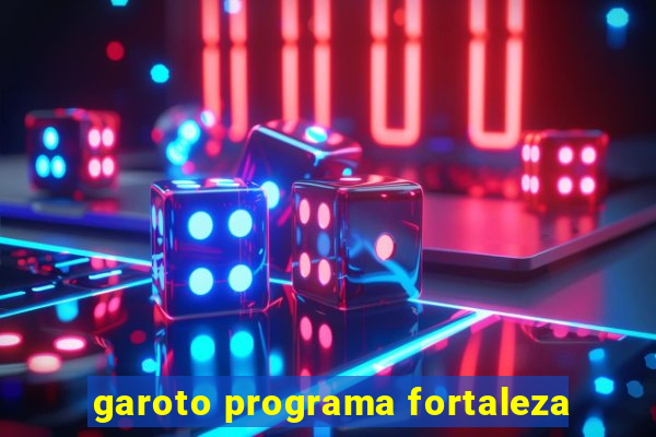 garoto programa fortaleza