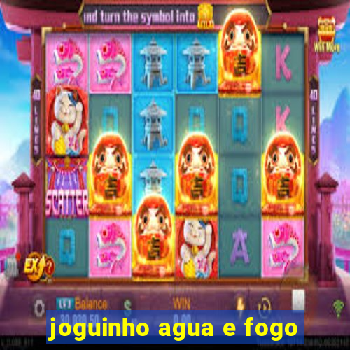 joguinho agua e fogo