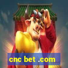 cnc bet .com