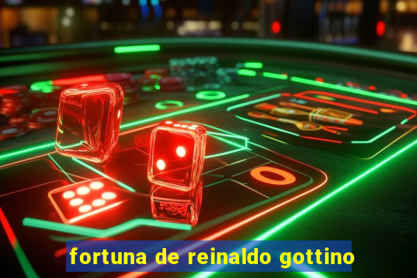 fortuna de reinaldo gottino