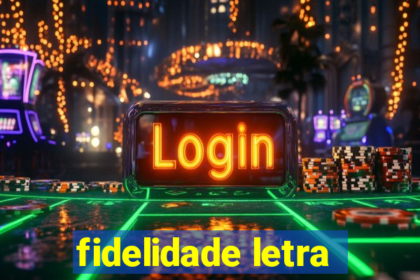 fidelidade letra