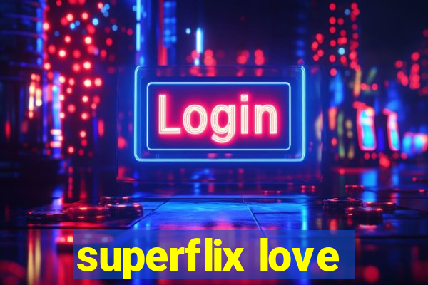 superflix love