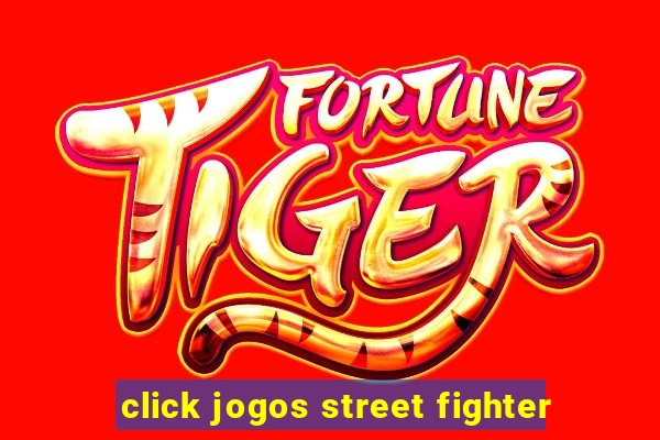 click jogos street fighter