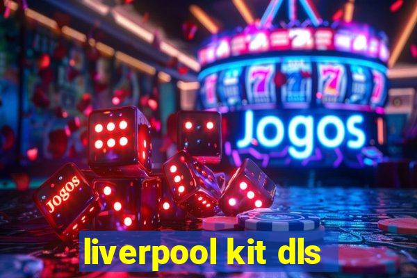 liverpool kit dls