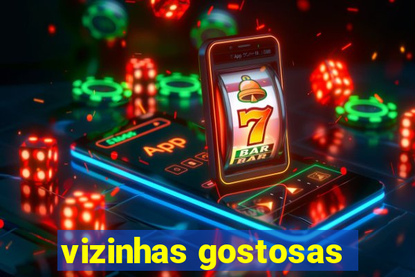 vizinhas gostosas