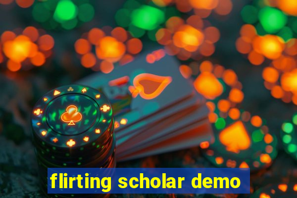 flirting scholar demo