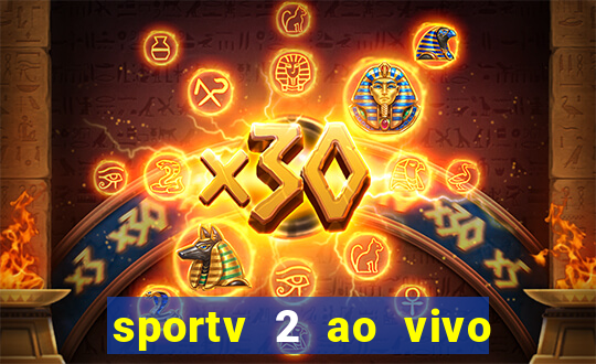 sportv 2 ao vivo futebol play hd