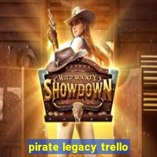 pirate legacy trello