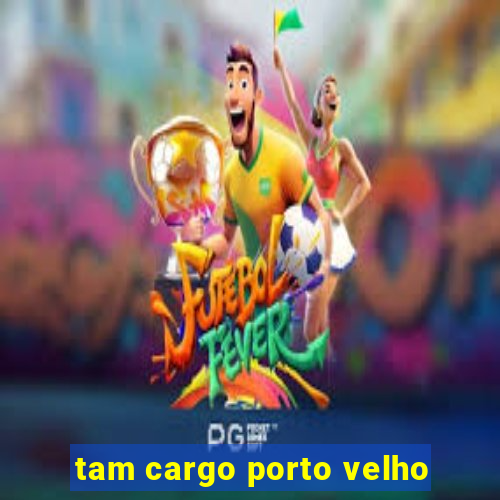 tam cargo porto velho