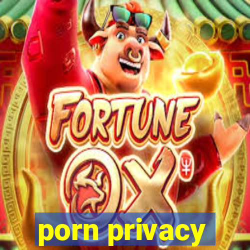 porn privacy