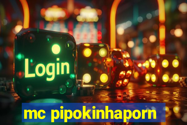 mc pipokinhaporn