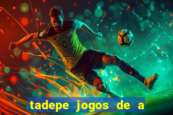 tadepe jogos de a  o