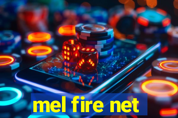 mel fire net