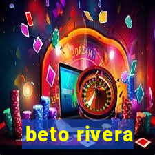 beto rivera