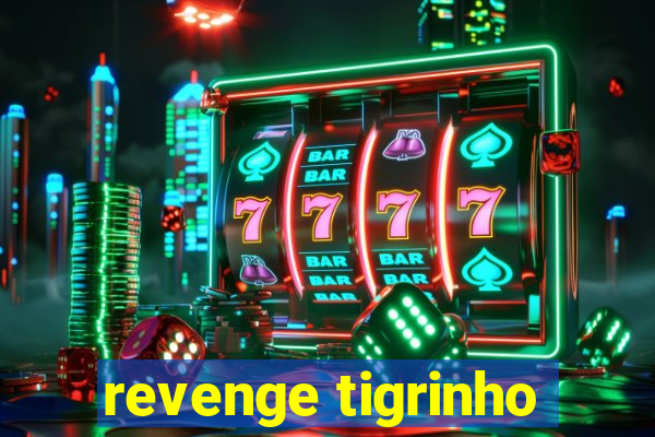 revenge tigrinho